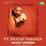 Pt. Pratap Narayan - Mewati Gharana - Kankana Banerjee Song Download